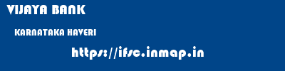 VIJAYA BANK  KARNATAKA HAVERI    ifsc code